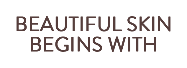 Beautiful Skin Begins With